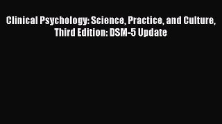 [PDF Download] Clinical Psychology: Science Practice and Culture Third Edition: DSM-5 Update