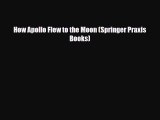 [PDF Download] How Apollo Flew to the Moon (Springer Praxis Books) [Read] Full Ebook