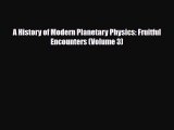 [PDF Download] A History of Modern Planetary Physics: Fruitful Encounters (Volume 3) [Download]
