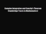 [PDF Download] Complex Integration and Cauchy's Theorem (Cambridge Tracts in Mathematics) [Download]