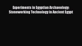 [PDF Download] Experiments in Egyptian Archaeology: Stoneworking Technology in Ancient Egypt