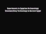 [PDF Download] Experiments in Egyptian Archaeology: Stoneworking Technology in Ancient Egypt