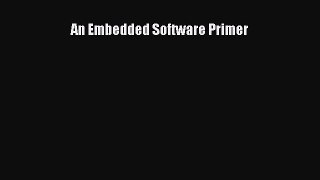 [PDF Download] An Embedded Software Primer [PDF] Full Ebook
