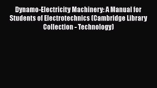 [PDF Download] Dynamo-Electricity Machinery: A Manual for Students of Electrotechnics (Cambridge