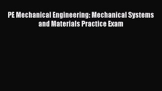 [PDF Download] PE Mechanical Engineering: Mechanical Systems and Materials Practice Exam [Download]