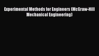 [PDF Download] Experimental Methods for Engineers (McGraw-Hill Mechanical Engineering) [PDF]