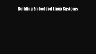 [PDF Download] Building Embedded Linux Systems [PDF] Online