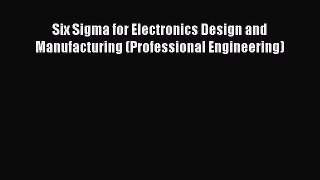 [PDF Download] Six Sigma for Electronics Design and Manufacturing (Professional Engineering)