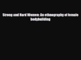 [PDF Download] Strong and Hard Women: An ethnography of female bodybuilding [Read] Online