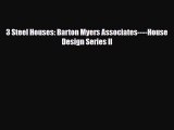 [PDF Download] 3 Steel Houses: Barton Myers Associates----House Design Series II [Read] Online