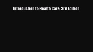 [PDF Download] Introduction to Health Care 3rd Edition [Read] Full Ebook