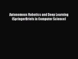 [PDF Download] Autonomous Robotics and Deep Learning (SpringerBriefs in Computer Science) [PDF]