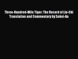 [PDF Download] Three-Hundred-Mile Tiger: The Record of Lin-Chi Translation and Commentary by