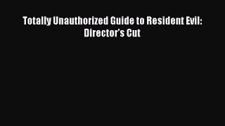 [PDF Download] Totally Unauthorized Guide to Resident Evil: Director's Cut [Download] Online