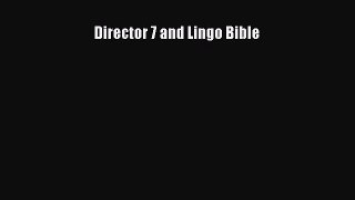 [PDF Download] Director 7 and Lingo Bible [Download] Online