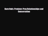 [PDF Download] Barn Owls: Predator-Prey Relationships and Conservation [Download] Full Ebook
