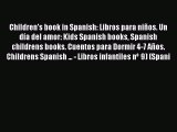 [PDF Download] Children's book in Spanish: Libros para niños. Un día del amor: Kids Spanish