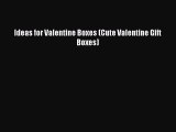 [PDF Download] Ideas for Valentine Boxes (Cute Valentine Gift Boxes) [PDF] Online