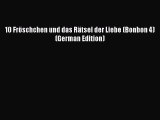 (PDF Download) 10 Fröschchen und das Rätsel der Liebe (Bonbon 4) (German Edition) PDF