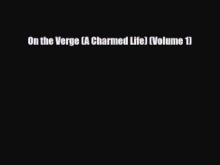 [PDF Download] On the Verge (A Charmed Life) (Volume 1) [Download] Online