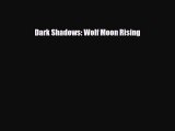 [PDF Download] Dark Shadows: Wolf Moon Rising [Download] Online