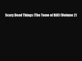 [PDF Download] Scary Dead Things (The Tome of Bill) (Volume 2) [PDF] Online