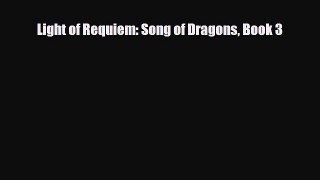 [PDF Download] Light of Requiem: Song of Dragons Book 3 [Download] Online