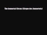 [PDF Download] The Immortal Circus (Cirque des Immortels) [PDF] Full Ebook
