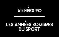 Années 90 : Les années sombres du sport