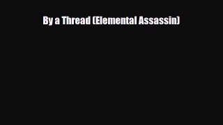 [PDF Download] By a Thread (Elemental Assassin) [PDF] Online