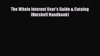 [PDF Download] The Whole Internet User's Guide & Catalog (Nutshell Handbook) [Read] Online