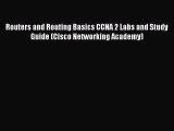 [PDF Download] Routers and Routing Basics CCNA 2 Labs and Study Guide (Cisco Networking Academy)