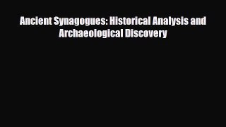 [PDF Download] Ancient Synagogues: Historical Analysis and Archaeological Discovery [Download]