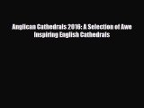 [PDF Download] Anglican Cathedrals 2016: A Selection of Awe Inspiring English Cathedrals [Read]