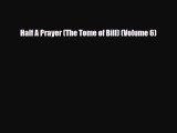 [PDF Download] Half A Prayer (The Tome of Bill) (Volume 6) [Download] Online