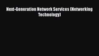 [PDF Download] Next-Generation Network Services (Networking Technology) [Read] Online