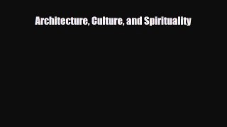 [PDF Download] Architecture Culture and Spirituality [Download] Online