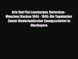 [PDF Download] Arie Und Piet Lansbergen. Rotterdam - Munchen/Dachau 1944 - 1945: Die Tagebucher