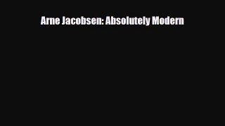 [PDF Download] Arne Jacobsen: Absolutely Modern [Download] Full Ebook