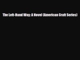 [PDF Download] The Left-Hand Way: A Novel (American Craft Series) [Read] Full Ebook