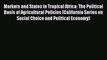 Markets and States in Tropical Africa: The Political Basis of Agricultural Policies (California