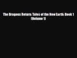 [PDF Download] The Dragons Return: Tales of the New Earth: Book 1 (Volume 1) [Download] Full