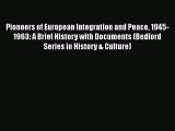 Pioneers of European Integration and Peace 1945-1963: A Brief History with Documents (Bedford