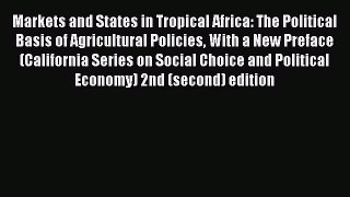 Markets and States in Tropical Africa: The Political Basis of Agricultural Policies With a