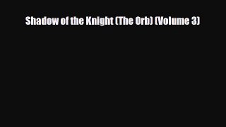 [PDF Download] Shadow of the Knight (The Orb) (Volume 3) [PDF] Full Ebook