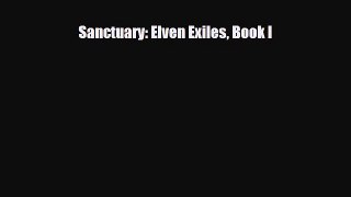 [PDF Download] Sanctuary: Elven Exiles Book I [Download] Full Ebook