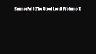 [PDF Download] BannerFall (The Steel Lord) (Volume 1) [Download] Online