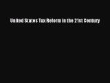 United States Tax Reform in the 21st Century  Free Books