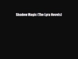 [PDF Download] Shadow Magic (The Lyra Novels) [PDF] Online