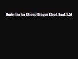 [PDF Download] Under the Ice Blades (Dragon Blood Book 5.5) [PDF] Full Ebook